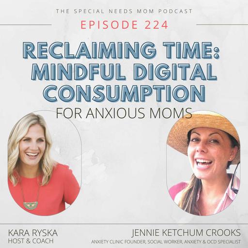 Reclaiming Time: Mindful Digital Consumption for Anxious Moms with Jennie Ketchum Crooks