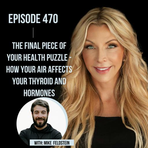 470. The Final Piece of your Health Puzzle - How your AIR Affects your Thyroid and Hormones