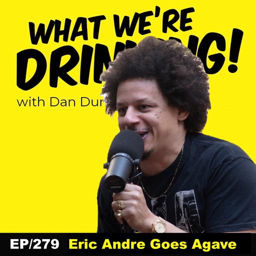 279. Eric Andre Goes Agave