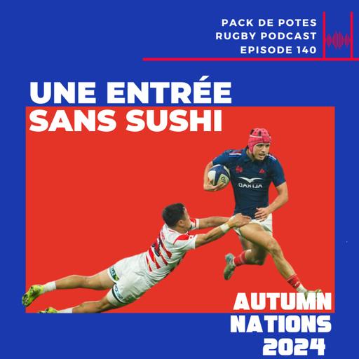 Ep. 140: Une Entame Sans Sushi -- 2024 Autumn Nations Series