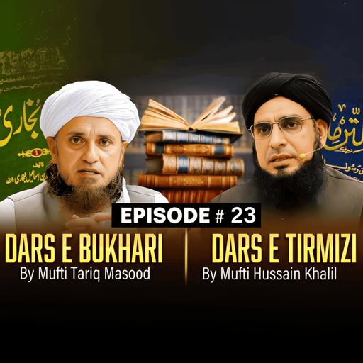 Dars E Bukhari Aur Dars E Tirmizi Ep # 23｜Mufti Tariq Masood Speeches 🕋