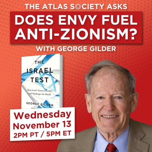 Does Envy Fuel Anti-Zionism? with George Gilder