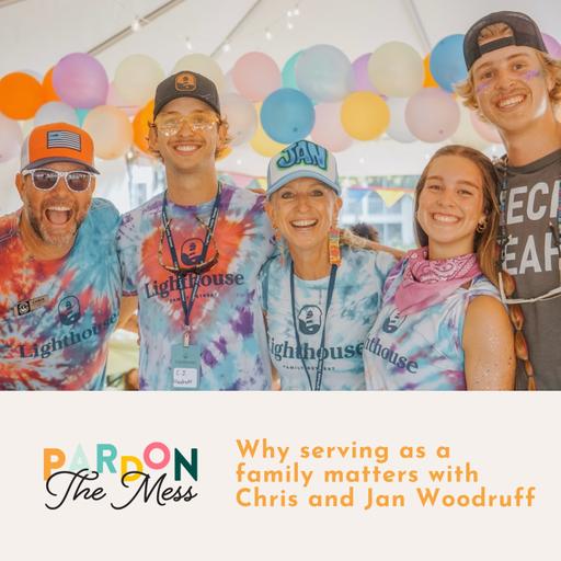 Why serving as a family matters with Chris and Jan Woodruff