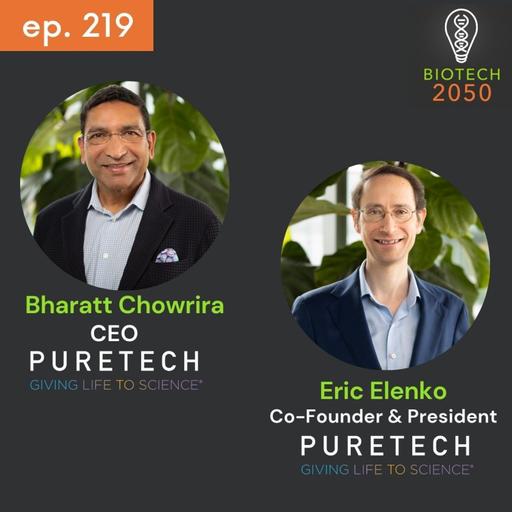 Bharatt Chowrira, CEO & Eric Elenko, CoFounder & President of PureTech on Biotech Growth