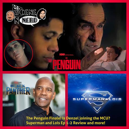 The Penguin Finale, Superman and Lois S4 Ep 1-2 reviews, is Denzel joining the MCU and more!