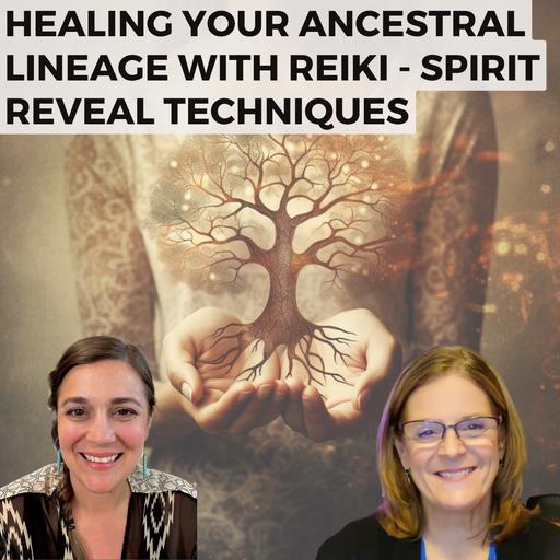 Healing Your Ancestral Lineage with Reiki - Spirit Reveal Techniques