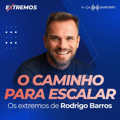 COMO TOMAR MELHORES DECISÕES E ESCALAR O NEGÓCIO COM RODRIGO BARROS (BOALI) | EXTREMOS