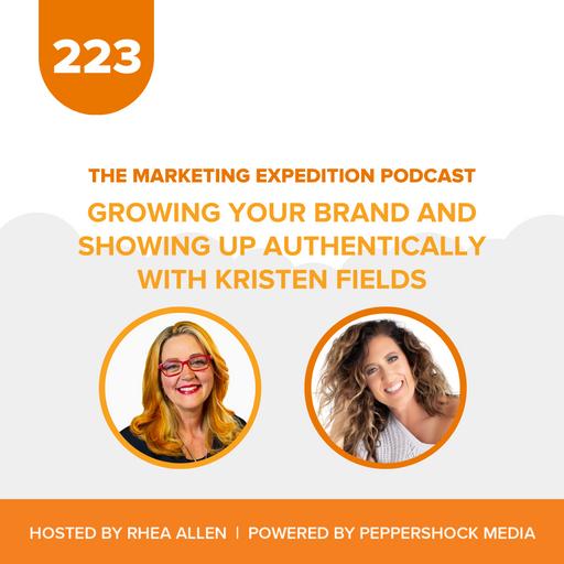 Growing Your Brand and Showing Up Authentically with Kristen Fields | Marketing Expedition Podcast