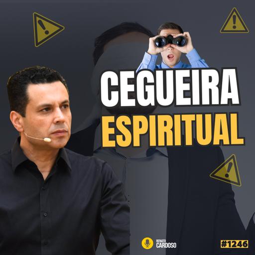 #1246: CEGUEIRA ESPIRITUAL