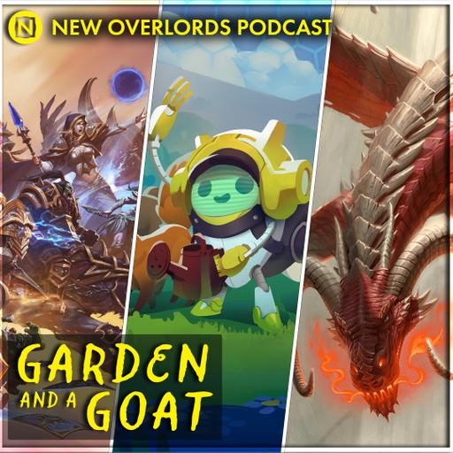 New Overlords Podcast 535: Garden And A Goat