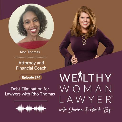 Episode 274 Debt Elimination for Lawyers with Rho Thomas