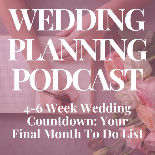 4-6 Week Wedding Countdown: Your Final Month To-Do List