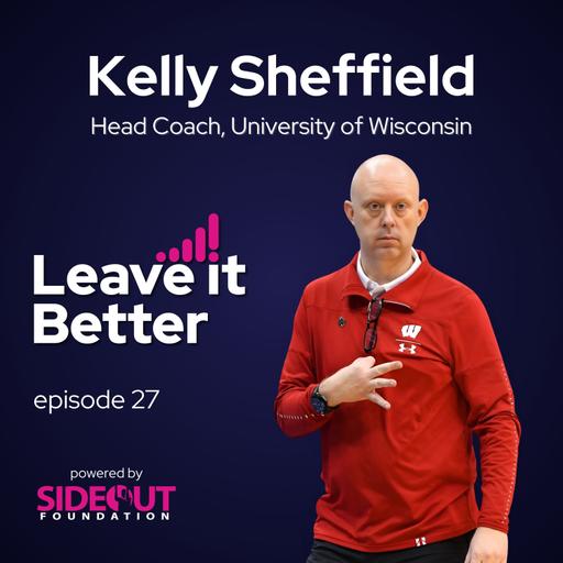 Don’t be the Last Coach Your Players have, with Kelly Sheffield