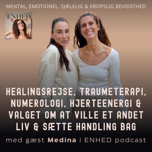 162. Del 1: Healingsrejse, traumeterapi, numerologi, hjerteenergi & valget om at ville et andet liv & sætte handling bag med Medina