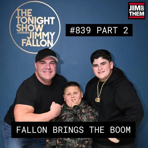 Fallon Brings The Boom - #839 Part 2