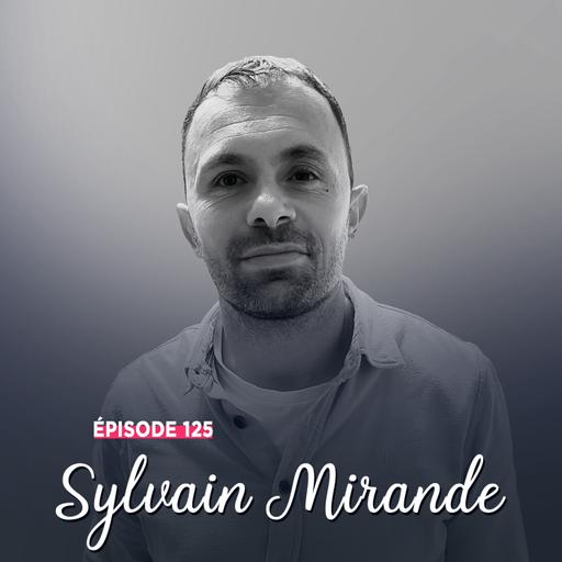 #125 - Sylvain Mirande, une marche après l'autre - Donner le meilleur