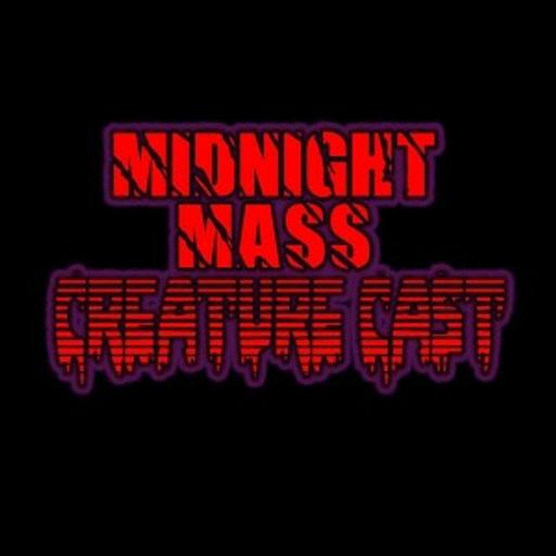 Midnight Mass Creature Cast Ep. 98