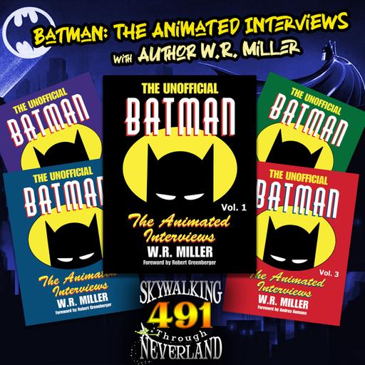 491: Batman: The Animated Interviews with W.R. Miller