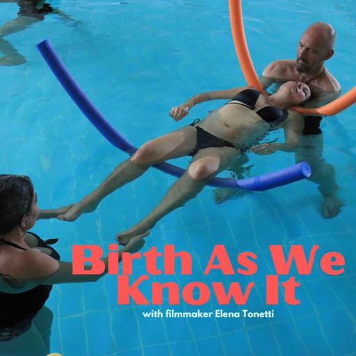 Ep. 433 Birth As We Know It with Elena Tonetti