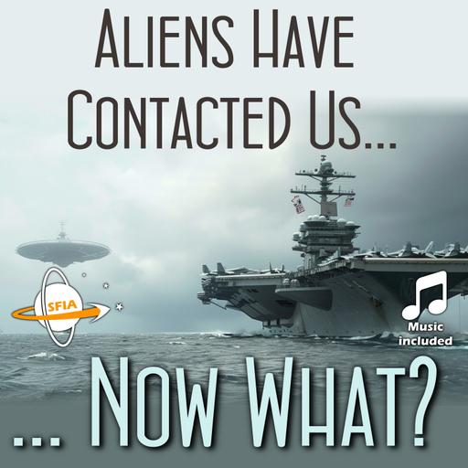 Aliens Have Contacted Us... Now What?