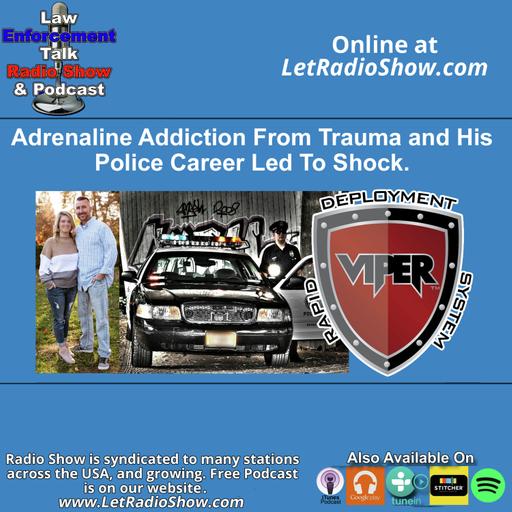 Adrenaline Addiction From Trauma and His Police Career Led To Shock.