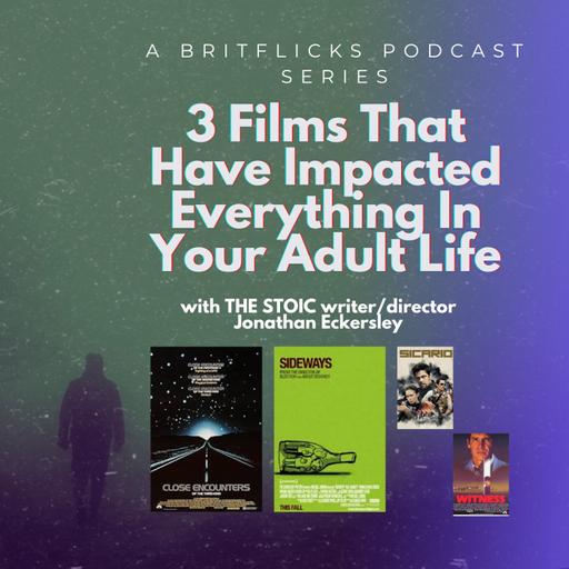 3 Films That Have Impacted Everything In Your Adult Life with THE STOIC writer/director JONATHAN ECKERSLEY