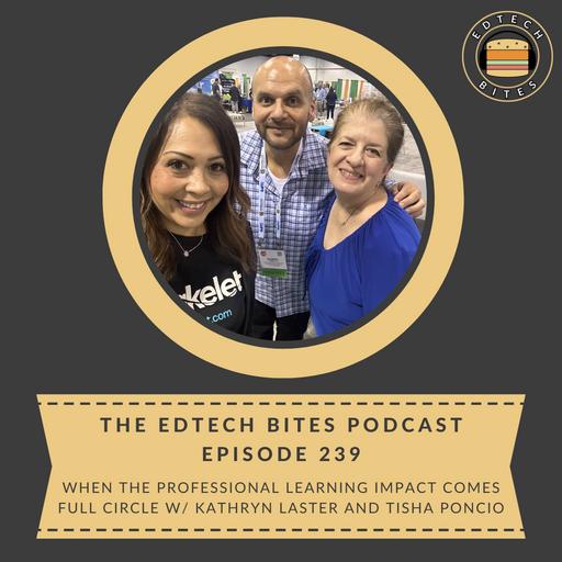 Ep. 239 | When The Professional Learning Impact Comes Full Circle w/ Kathryn Laster and Tisha Poncio