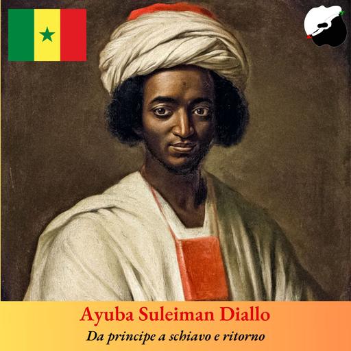 Ayuba Suleiman Diallo, da principe a schiavo e ritorno