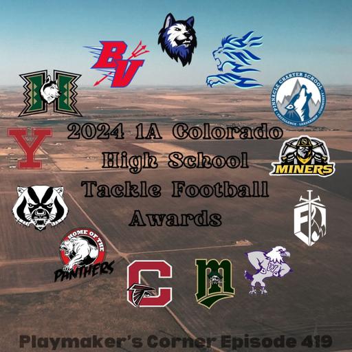 Playmaker's Corner Episode 419: 2024 1A Colorado High School Tackle Football Awards