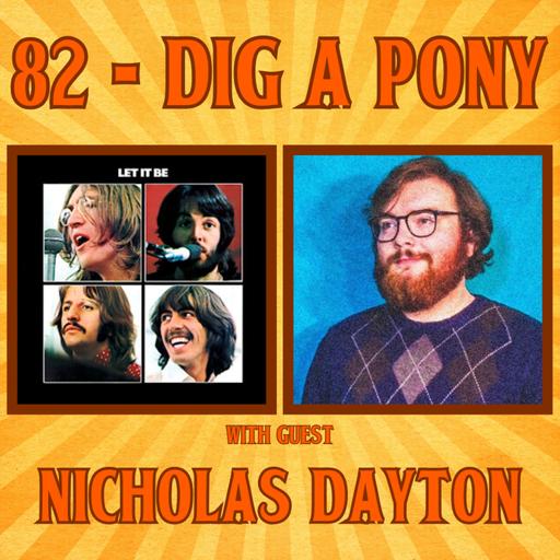 #82 - Dig A Pony with guest Nicholas Dayton (songwriter/producer, Sesame Street)