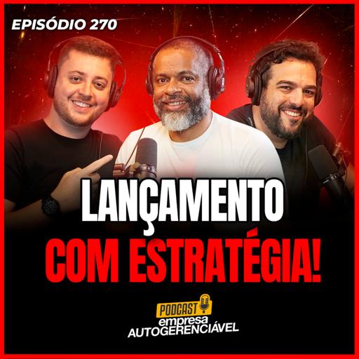 Podcast EAG #270 | OS SEGREDOS DE LANÇAMENTOS DIGITAIS DE SUCESSO | Com Filipe Jorge