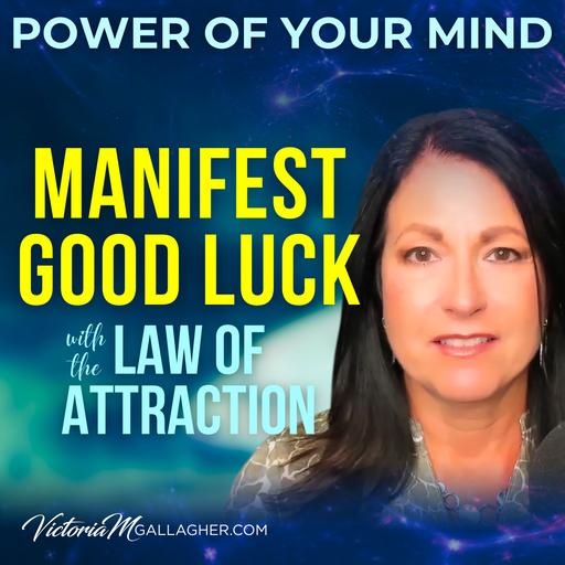 #354- How to Manifest Good Luck with the Law of Attraction