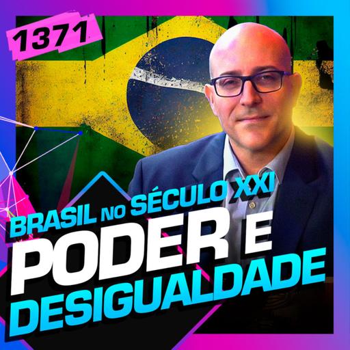 1371 - PODER E DESIGUALDADE, O BRASIL NO SÉCULO XXI: ANDRÉ RONCAGLIA