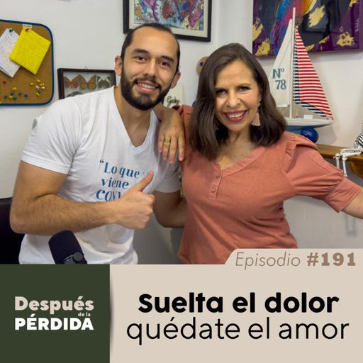 191) Suelta el dolor, quédate el amor