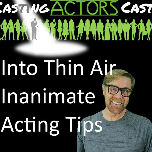 Into Thin Air- Inanimate Acting Tips