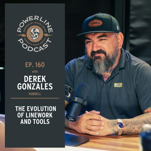 160 | Lineman to Innovator | Derek Gonzales on the Evolution of Linework and Tools