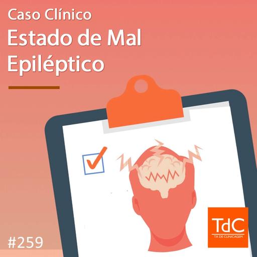 TdC 259: Caso clínico de Estado de mal epiléptico