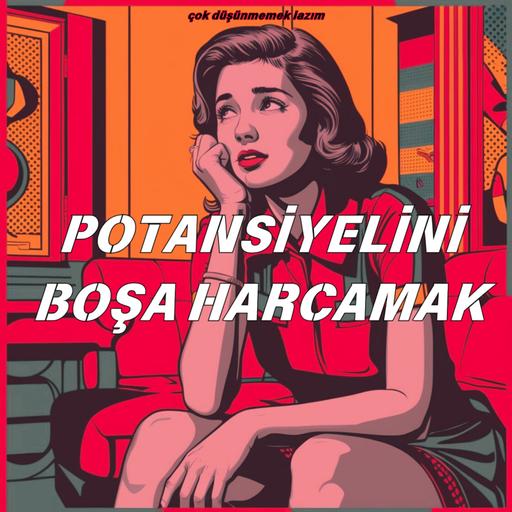 #68 potansiyelini boşa harcamak