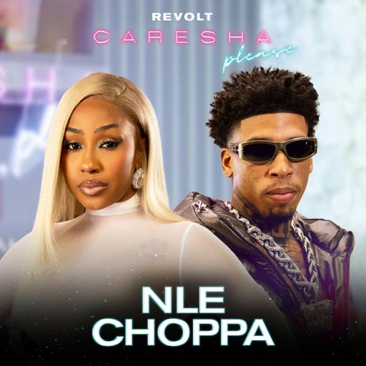 NLE Choppa On Sex Life, Dating Older Women, BBL Concoction, New Music & More | Caresha Please