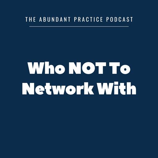 Episode #594: Who NOT To Network With