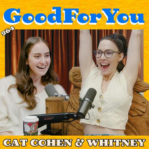 Cat Cohen | Good For You Podcast with Whitney Cummings | EP 264