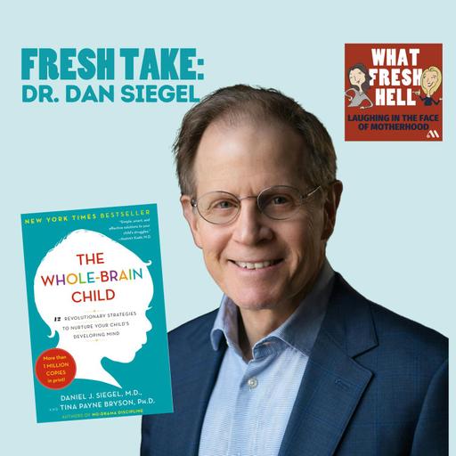 Fresh Take: Dr. Dan Siegel