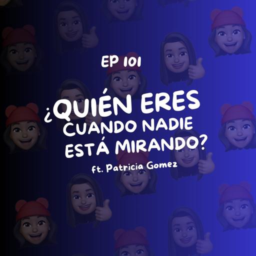 101. ¿Quién eres cuando nadie está mirando?