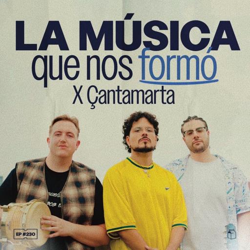 La música que nos formó x Çantamarta | 229