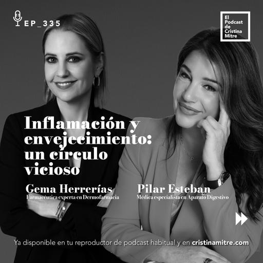 Inflamación y envejecimiento: un círculo vicioso, con Gema Herrerías y Pilar Esteban. Episodio 335