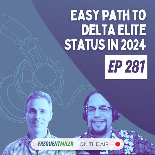 Easy path to Delta Elite status in 2024 | Frequent Miler on the Air Ep281 | 11-15-24