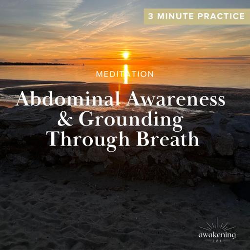 Abdominal Awareness and Grounding Through Breath: 3 Minute Practice