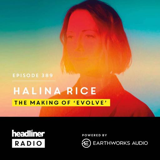 E389: Halina Rice: The Making of 'EVOLVE'