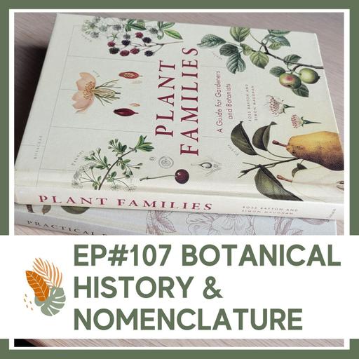 Ep#107: Botanical History & Nomenclature