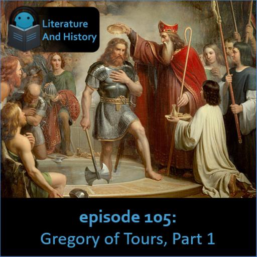 Episode 105: Gregory of Tours, Part 1